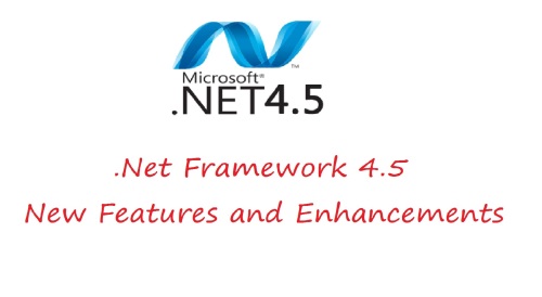 New .Net Framework 4.5 Features and Enhancements